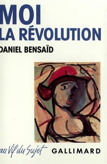 Moi, la revolution remembrances d'une bicentenaire indigne - remembrances d'une bicentaire indigne