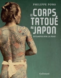 Le corps tatoué au Japon - estampes sur la peau