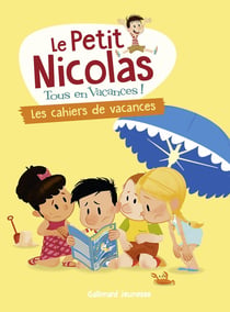Le petit nicolas, tous en vacances Tome 6 : les cahiers de vacances