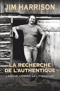 La recherche de l'authentique : l'amour, l'esprit, la littérature