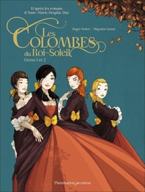Les colombes du Roi-Soleil : Intégrale Tomes 1 et 2