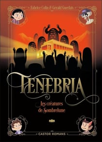 Tenebria T2 - Les créatures de Sombrelune