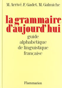 Grammaire d'aujourd'hui - guide alphabetique linguistique francaise (la) - - 800 articles classes al