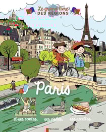 Le grand livre des régions - Paris et ses contes, ses visites, ses recettes...
