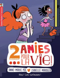 Deux amies pour la vie Tome 4 - hou ! les  curieuses !
