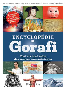 Encyclopédie du Gorafi - tout sur tout selon des sources contradictoires
