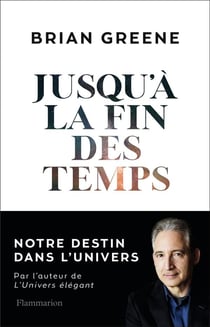 Jusqu'à la fin des temps - notre destin dans l'univers
