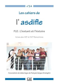 Les cahiers de l'asdifle - FLE: l'instant et l'histoire