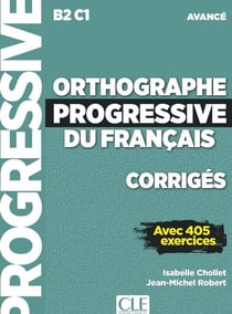 FLE - corrigés orthographe progressive du français - B2 C1 - avancé (édition 2019)
