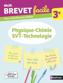 Mon brevet facile : physique-chimie, SVT, technologie - 3e (édition 2021)