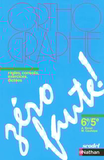 Zéro faute - orthographe - 6ème/5ème - règles, conseils, exercices, dictées - manuel de l'élève