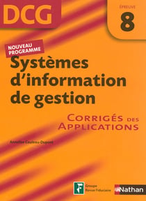 Systèmes d'information de gestion - épreuve 8 - dcg - corrigés des applications (édition 2007)