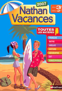 Nathan vacances : de la 3ème vers la 2nde - toutes les matières (édition 2007)