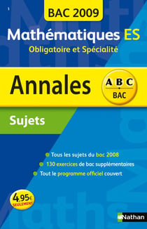 ABC du Bac Tome 1 : annales - mathématiques - terminale ES - enseignement obligatoire et spécialité - sujets non corrigés (édition 2009)