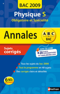 ABC du Bac Tome 9 : annales - physique - terminale S obligatoire et spécialité - sujets corrigés (édition 2009)