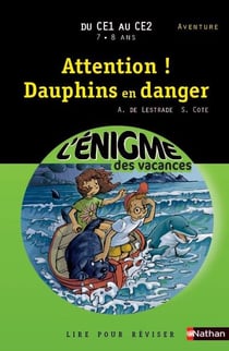 L'ENIGME DES VACANCES PRIMAIRE Tome 11 : attention ! dauphins en danger - du CE1 au CE2