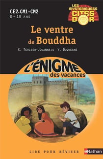 L'ENIGME DES VACANCES PRIMAIRE Tome 40 : les mystérieuses cités d'or Tome 3 - le ventre de bouddha - CE2, CM1, CM2