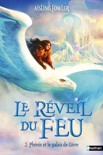 Le réveil du feu Tome 2 : Phénix et le palais de Givre