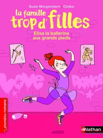 La famille trop d'filles : Elisa la ballerine aux grands pieds