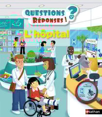 Questions réponses 5+ : l'hôpital
