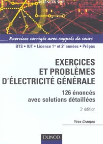 Exercices et problemes d'electricite generale - 126 enonces avec solutions detaillees - 2e edition