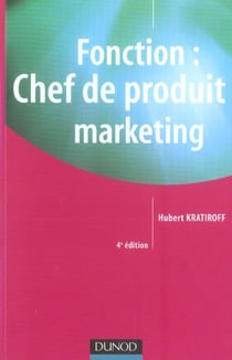 Fonction : chef de produit marketing (4e edition)
