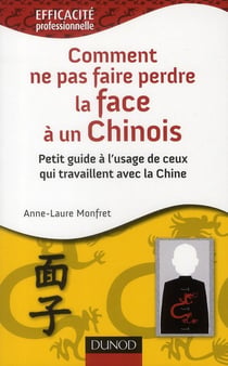 Comment ne pas faire perdre la face à un chinois - petit guide à l'usage de ceux qui travaillent avec la chine