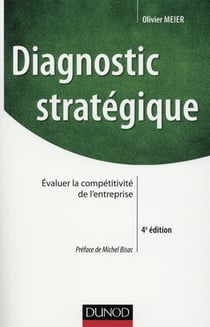 Diagnostic stratégique (4e édition) - évaluer la compétitivité de l'entreprise