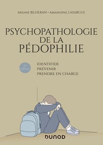 Psychopathologie de la pédophilie : identifier, prévenir, prendre en charge (2e édition)