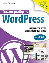 Travaux pratiques : WordPress : apprenez à créer un site web pas à pas (5e édition)