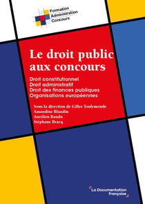 Le droit public aux concours : droit constitutionnel, droit administratif,  finances publiques, organisations européennes
