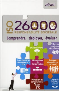 Responsabilité sociétale - ISO 26000 - comprendre, mettre en oeuvre, évaluer