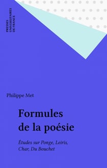 Formules de la poésie : etudes sur ponge, leiris, char et du bouchet