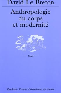 Anthropologie du corps et modernité (2e édition)