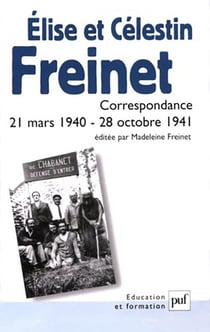 Élise et Célestin Freinet : Correspondance, 21 mars 1940 - 28 octobre 1941