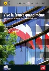 Vive la France quand même ! les atouts de la France dans la mondialisation