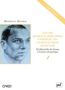 L'oeuvre de Miguel Hernández à partir de 1934 : les révolutions d'une voix - du labyrinthe des formes à l'essence poétique