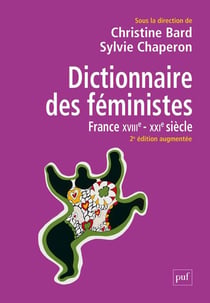 Dictionnaire des féministes : France XVIIIe-XXIe siècle (2e édition)