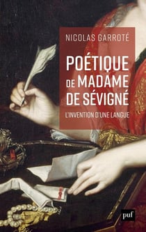 Poétique de Madame de Sévigné : l'invention d'une langue