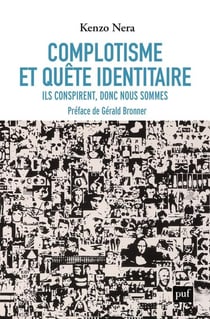Complotisme et quête identitaire : ils conspirent, donc nous sommes