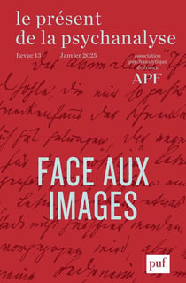 Le Présent de la psychanalyse n.13 : Face aux images (édition 2025)