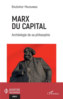 Marx du capital : archéologie de sa philosophie