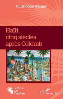Haïti, cinq siècles apres Colomb