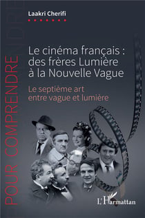 Le cinéma français : des frères Lumière à la Nouvelle Vague : Le septième art entre vague et lumière