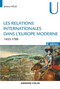 Les relations internationales dans l'europe moderne - conflits et équilibres européens 1453-1789 (2e édition)