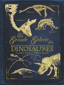 La grande galerie des dinosaures - et autres animaux prehistoriques