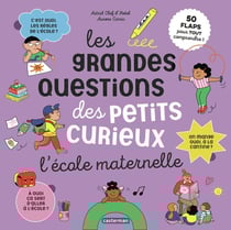 Les grandes questions des petits curieux : L'école maternelle