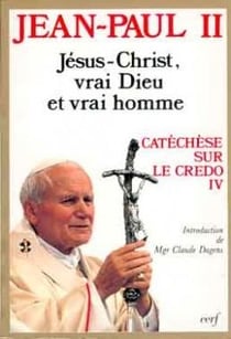 Jésus-Christ, vrai Dieu et vrai homme