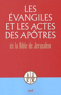 Les évangiles et les actes des apôtres - de la bible de Jérusalem
