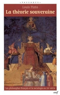 La théorie souveraine - les philosophes français et la sociologie au XXe siècle